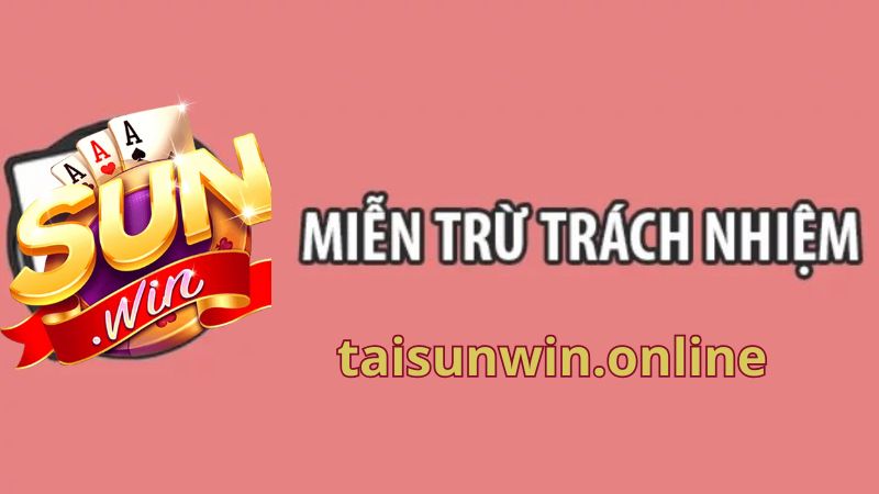Các trường hợp miễn trừ trách nhiệm Sunwin có hiệu lực