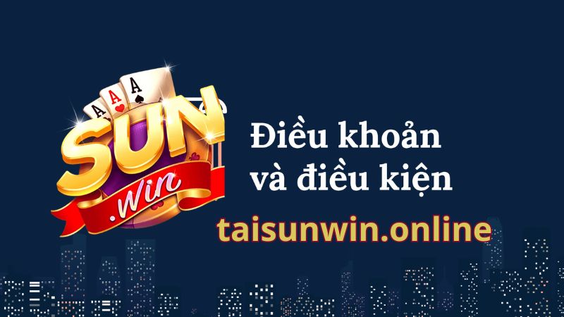 Điều Khoản Và Điều Kiện Khi Tham Gia Cổng Game Sunwin