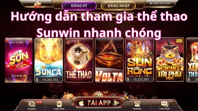 Hướng dẫn tham gia thể thao Sunwin nhanh chóng