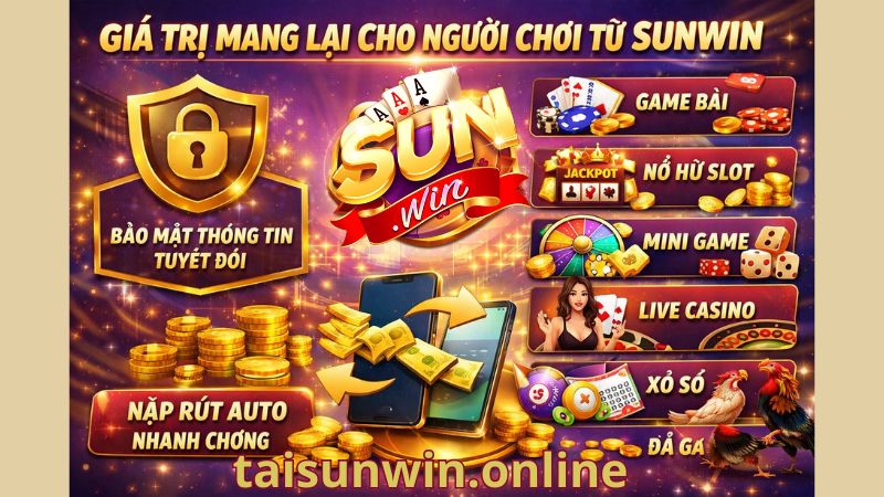 Những giá trị Sunwin mang lại cho người chơi Những giá trị Sunwin mang lại cho người chơi